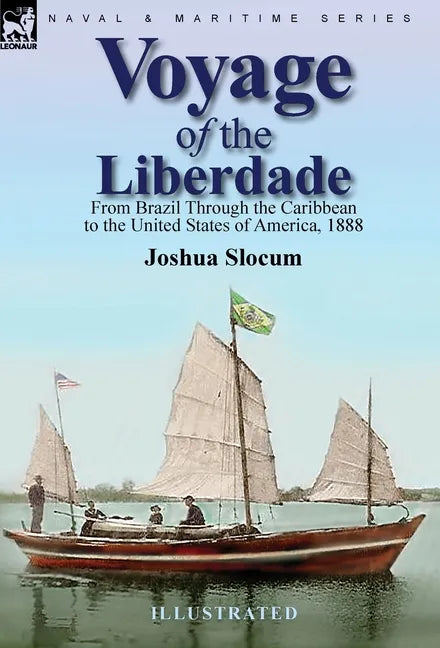 Voyage of the Liberdade: From Brazil Through the Caribbean to the United States of America, 1888 - Hardcover