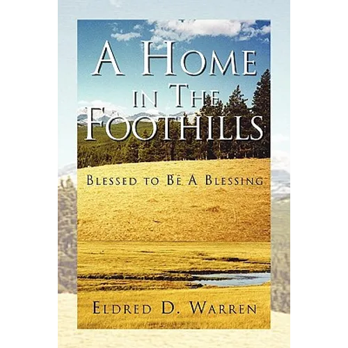 A Home in the Foothills: Blessed to Be a Blessing - Paperback