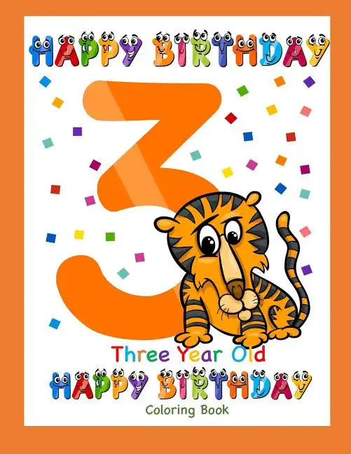 Three Year Old Coloring Book Happy Birthday: Coloring Book for Three Year Old - Paperback
