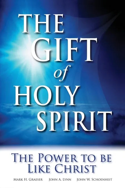 The Gift of Holy Spirit: The Power to Be Like Christ - Paperback
