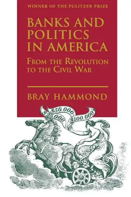 Banks and Politics in America from the Revolution to the Civil War - Paperback