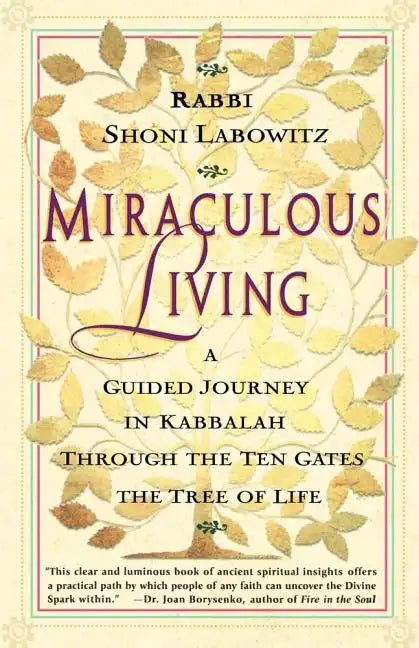 Miraculous Living: A Guided Journey in Kabbalah Through the Ten Gates of the Tree of Life - Paperback