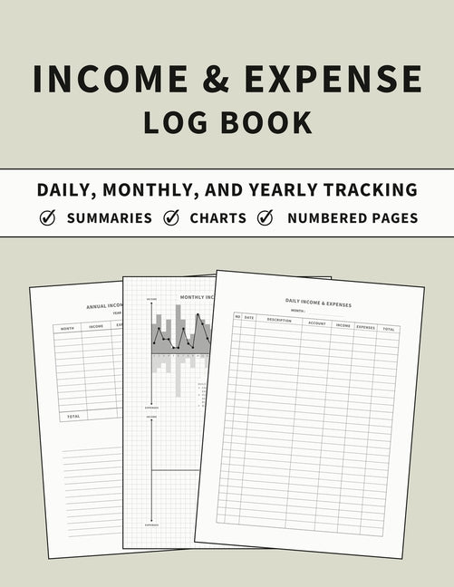 Income and Expense Log Book: Accounting and Bookkeeping Ledger Book for Daily, Monthly, and Yearly Tracking for Personal Finance and Small Business (S - Paperback