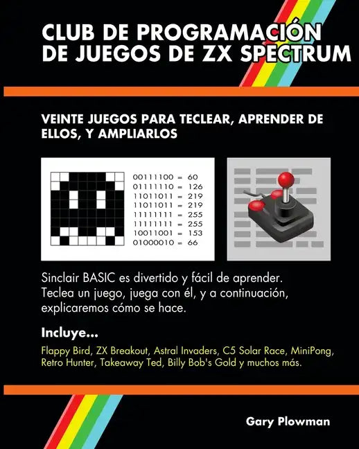 Club De Programación De Juegos De ZX Spectrum: Veinte juegos para teclear, aprender de ellos, y ampliarlos - Paperback