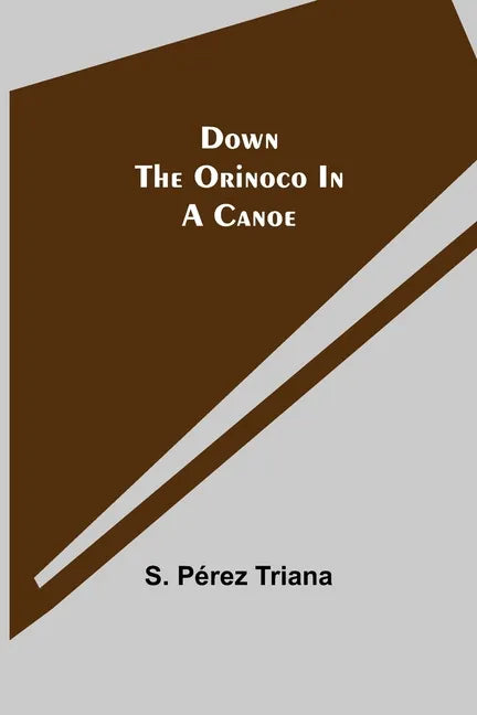 Down the Orinoco in a Canoe - Paperback