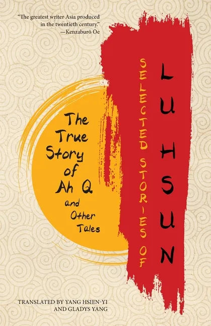 Selected Stories of Lu Hsun: The True Story of Ah Q and Other Tales - Paperback