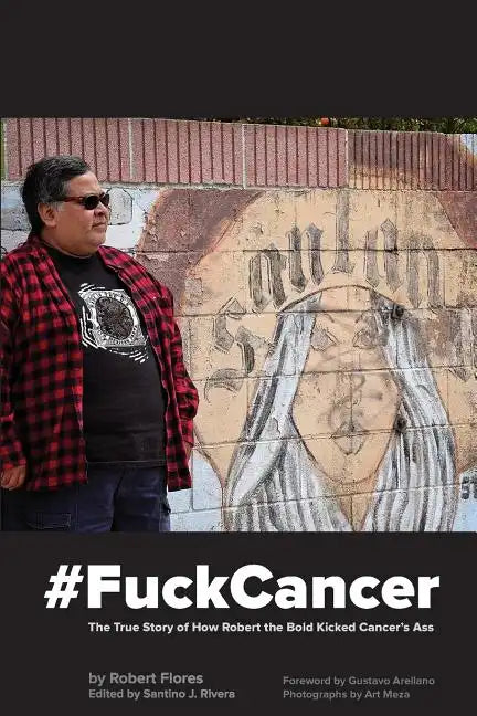 #fuckcancer the True Story of How Robert the Bold Kicked Cancer's Ass - Paperback