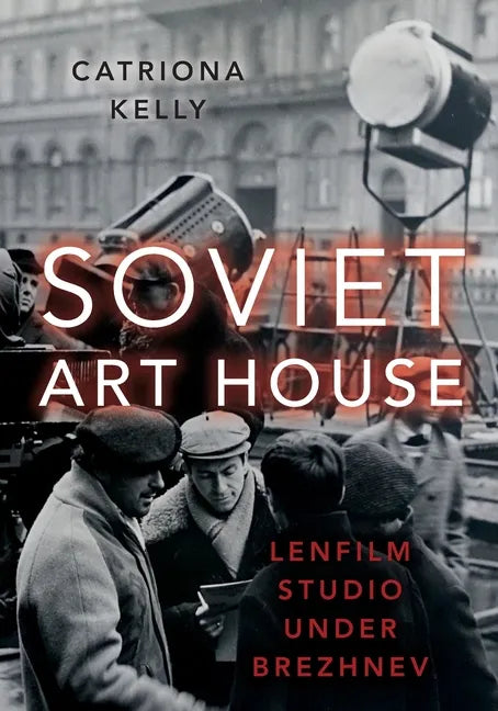 Soviet Art House: Lenfilm Studio Under Brezhnev - Paperback