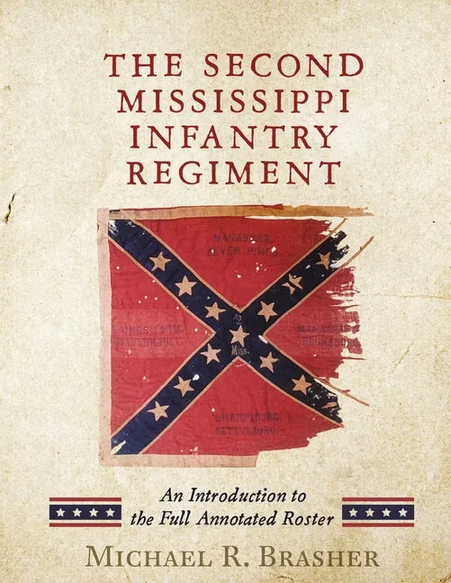 The Second Mississippi Infantry Regiment: An Introduction to the Full Annotated Roster - Paperback