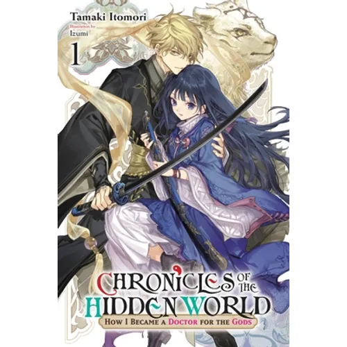 Chronicles of the Hidden World: How I Became a Doctor for the Gods, Vol. 1 (Light Novel): Volume 1 - Paperback