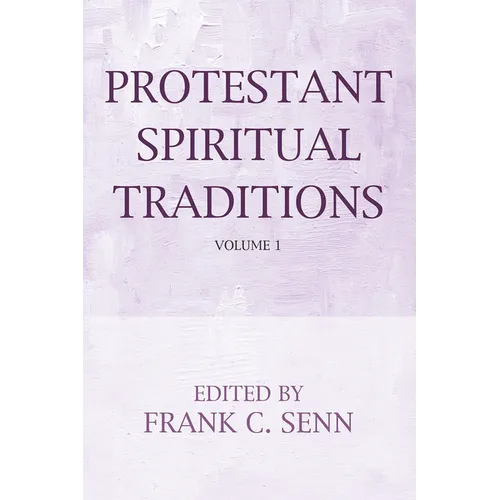 Protestant Spiritual Traditions, Volume One: With a New Preface and Bibliographies - Paperback