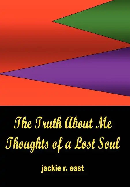 The Truth about Me: Thoughts of a Lost Soul - Hardcover