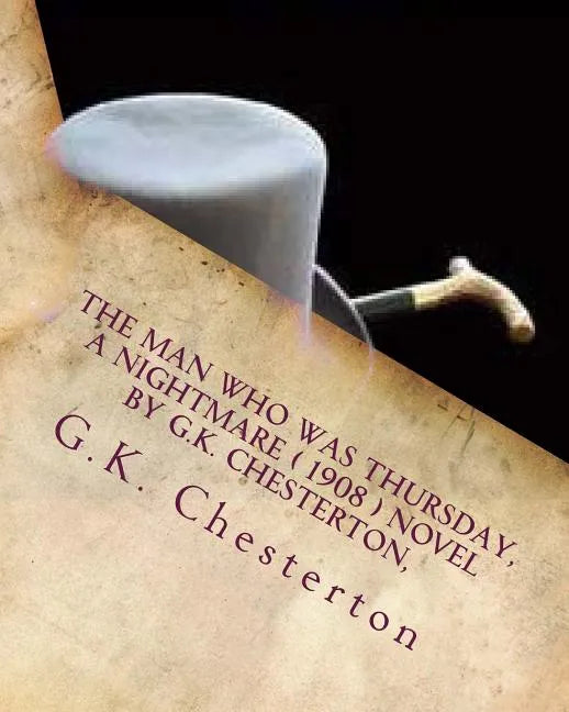The man who was Thursday, a nightmare ( 1908 ) NOVEL by G.K. Chesterton, - Paperback