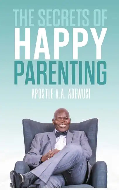 The Secrets of Happy Parenting - Hardcover
