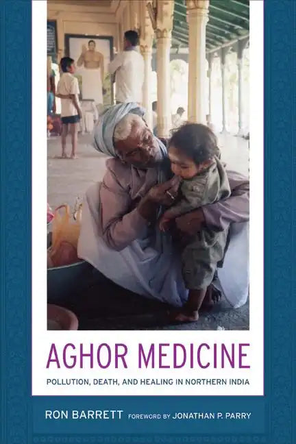 Aghor Medicine: Pollution, Death, and Healing in Northern India - Paperback