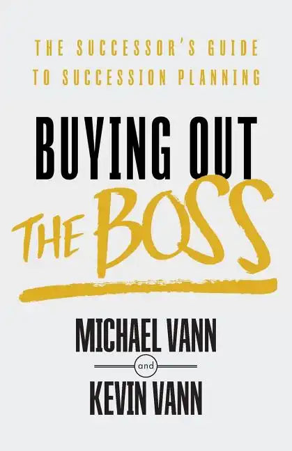 Buying Out the Boss: The Successor's Guide to Succession Planning - Paperback