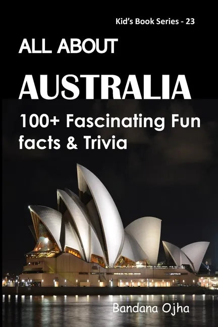 All about Australia: 100+ Fascinating Fun Facts & Trivia - Paperback