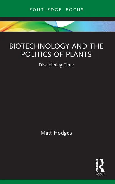 Biotechnology and the Politics of Plants: Disciplining Time - Paperback