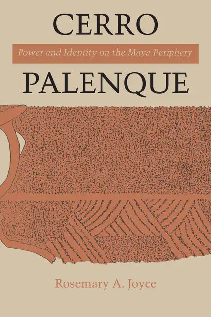 Cerro Palenque: Power and Identity on the Maya Periphery - Paperback
