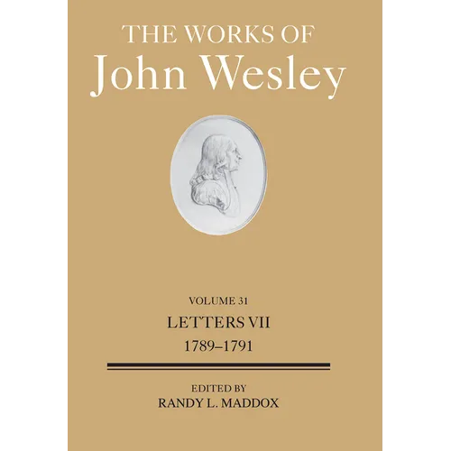 The Works of John Wesley Volume 31: Letters VII (1789-1791) - Hardcover