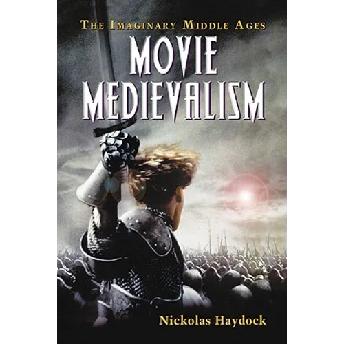 Movie Medievalism: The Imaginary Middle Ages - Paperback