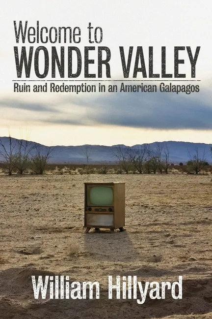 Welcome to Wonder Valley: Ruin and Redemption in an American Galapagos - Paperback