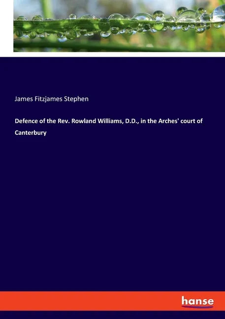 Defence of the Rev. Rowland Williams, D.D., in the Arches' court of Canterbury - Paperback