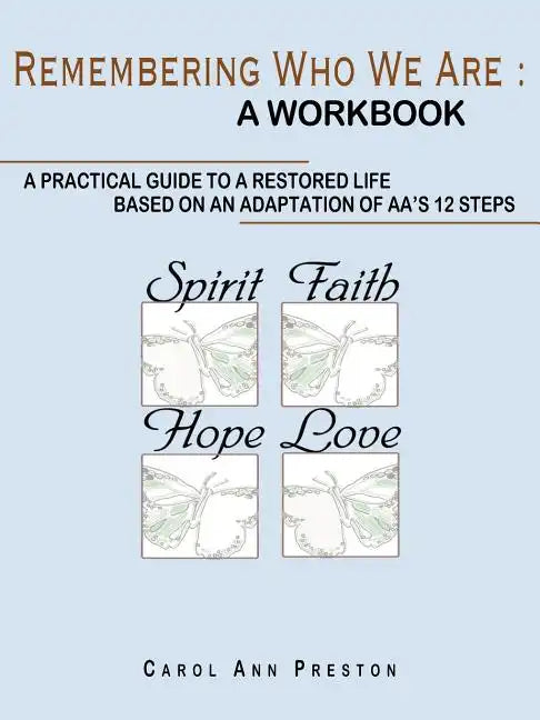 Remembering Who We Are: a workbook: a practical guide to a restored life based on an adaptation of AA's 12 steps - Paperback