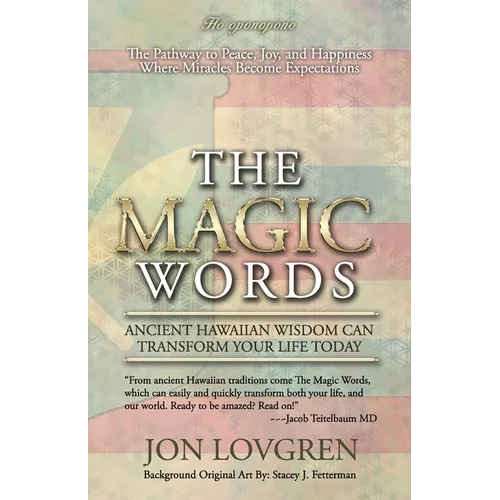 The Magic Words: Your Pathway to Peace, Joy, and Happiness, Where Miracles Become Expectations - Paperback