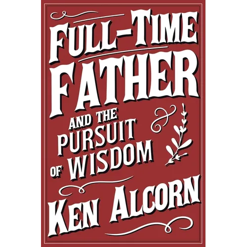 Full-Time Father and the Pursuit of Wisdom - Paperback