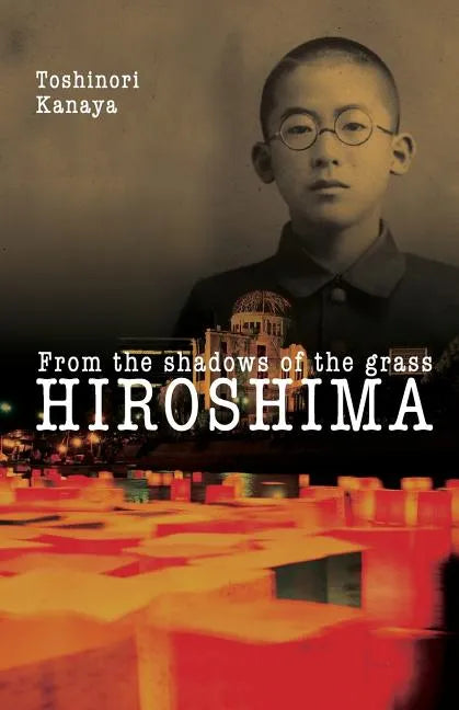 Hiroshima: From the shadows of the grass - Paperback