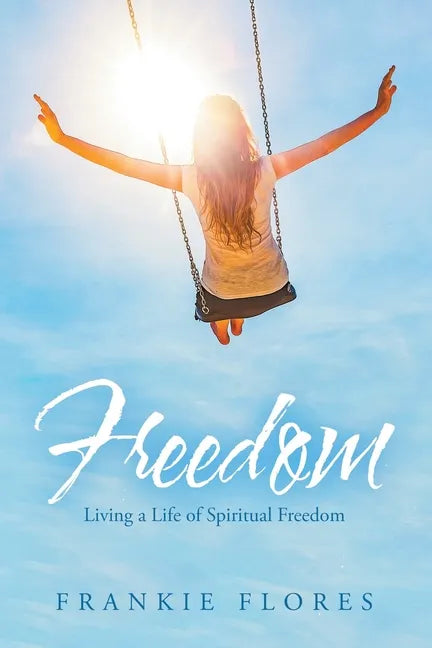 Freedom: Living a Life of Spiritual Freedom - Paperback