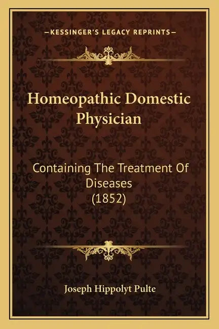 Homeopathic Domestic Physician: Containing The Treatment Of Diseases (1852) - Paperback
