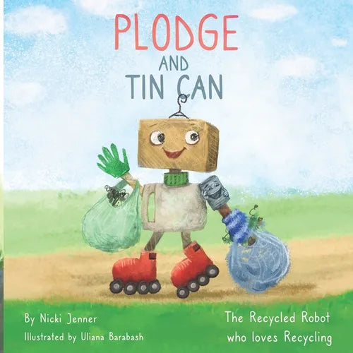 Plodge and Tin Can: The Recycled Robot who loves Recycling - Paperback