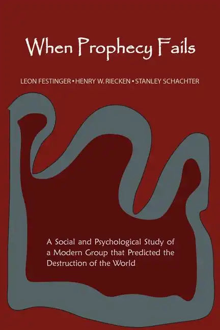 When Prophecy Fails: A Social and Psychological Study of a Modern Group That Predicted the Destruction of the World - Paperback