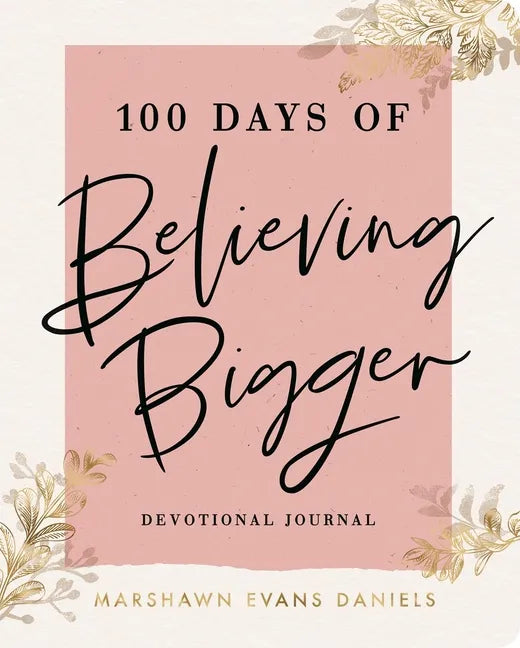 100 Days of Believing Bigger - Paperback
