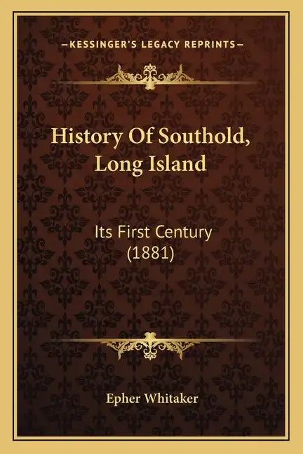 History Of Southold, Long Island: Its First Century (1881) - Paperback