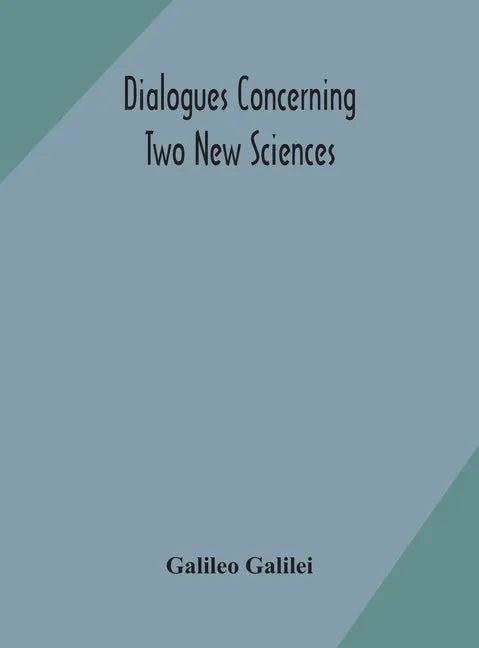 Dialogues concerning two new sciences - Hardcover