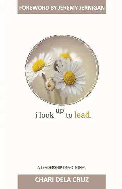 I Look Up to Lead: A Leadership Devotional - Paperback
