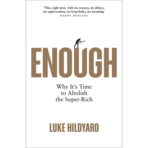Enough: Why It's Time to Abolish the Super-Rich - Paperback