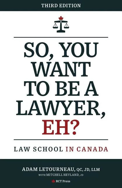 So, You Want to be a Lawyer, Eh?: Law School in Canada - Paperback