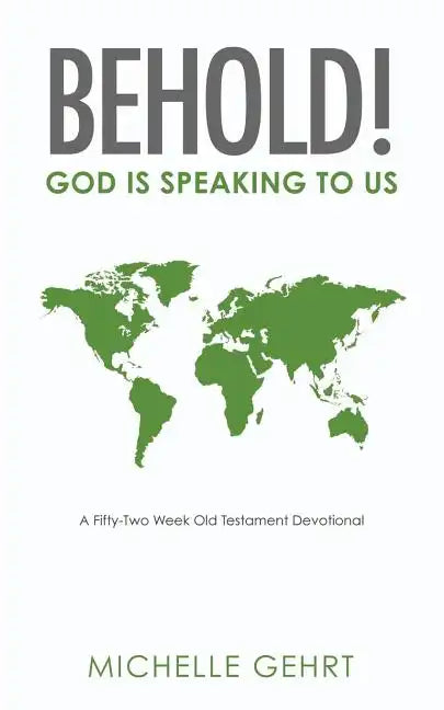 Behold! God Is Speaking to Us: A Fifty-Two Week Old Testament Devotional - Paperback