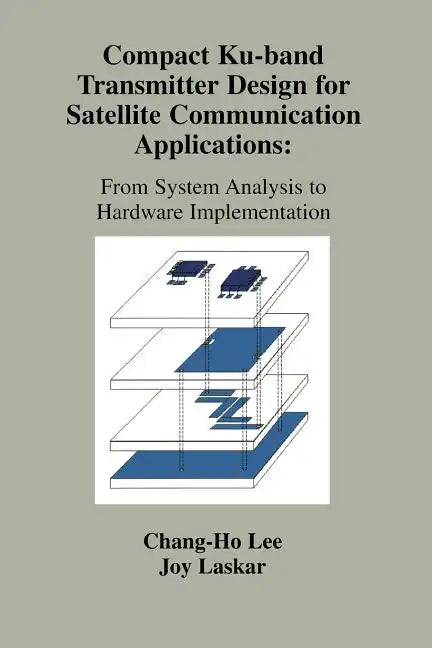 Compact Ku-Band Transmitter Design for Satellite Communication Applications: From System Analysis to Hardware Implementation - Paperback
