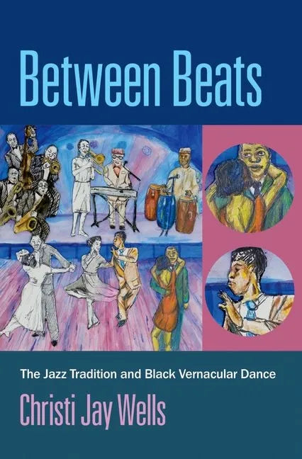 Between Beats: The Jazz Tradition and Black Vernacular Dance - Paperback