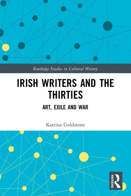 Irish Writers and the Thirties: Art, Exile and War - Paperback