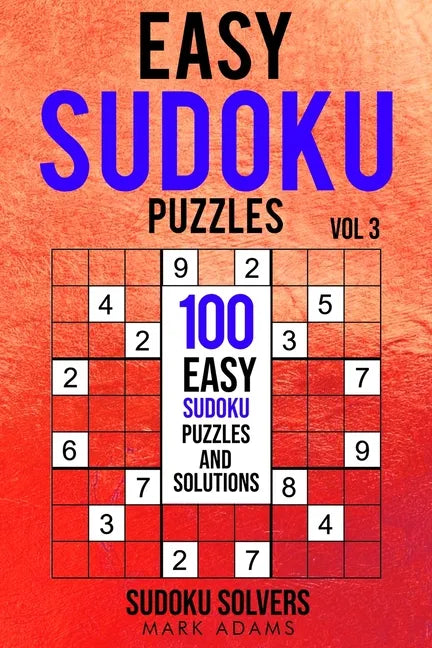Easy Sudoku Puzzles: 100 Easy Sudoku Puzzles And Solutions - Paperback