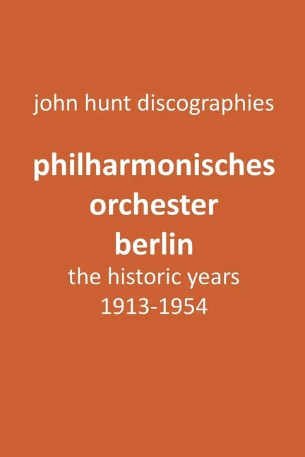 Philharmonisches Orchester Berlin, the historic years, 1913-1954. (Berlin Philharmonic Orchestra). - Paperback