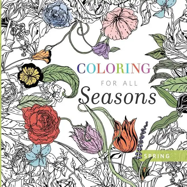 Coloring for All Seasons: Spring - Paperback