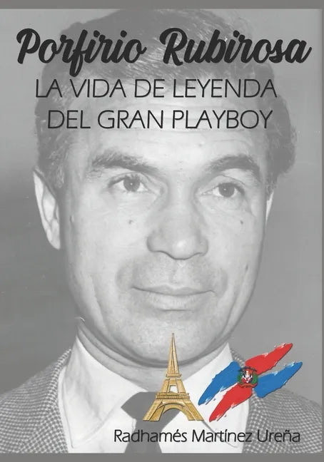 Porfirio Rubirosa: La vida de leyenda del gran playboy - Paperback