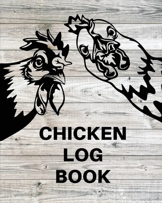 Chicken Record Keeping Log Book: Chicken Hatching Organizer, Flock Health Log and Management Journal, Incubating Notebook, Egg Turning Schedule, Backy - Paperback